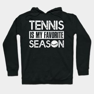 Tennis Player Lover Gift Tee Tennis Is My Favorite Season Hoodie